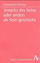 Emmanuel Levinas: Jenseits des Seins oder anders als Sein geschieht, Buch, Buch