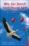 "Wie der Storch nach Hause kam", 120 therapeutische Geschichten über Heimat und Fremde. Ein Storch fliegt mit drei roten Luftballons., Buch