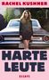 Rachel Kushner: Harte Leute, Buch