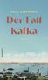 "Yulia Marfutova, Der Fall Kafka, Roman" in großen Buchstaben. Bild zeigt einen Hafen mit Gebäuden und Schiffen unter blauem Himmel., Buch