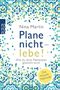 Nina Martin: Plane nicht - lebe!, Buch