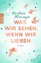 Kristina Moninger: Was wir sehen, wenn wir lieben, Buch