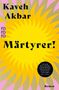 Text: „Kaveh Akbar“, „Märtyrer!“, „Ich werde diese Geschichte... John Green“, „Roman“. Grafik: Gelbe Sonnenstrahlen., Buch
