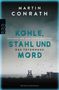 Martin Conrath: Kohle, Stahl und Mord: Das Totenhaus, Buch