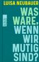 Luisa Neubauer: Was wäre, wenn wir mutig sind?, Buch