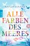 "Katja Haase, Alle Farben des Meeres, Roman." Bunte Schrift auf einem maritimen Hintergrund mit Vögeln und Korallen., Buch