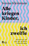 Verena Kleinmann: Alle kriegen Kinder, ich zweifle, Buch, Buch