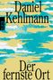"Daniel Kehlmann, Der fernste Ort." Oben gelbe und türkisfarbene Muster, links Logo mit "rororo"., Buch