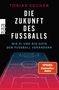 Buchcover mit dem Titel "Die Zukunft des Fußballs" von Tobias Escher. Slogan: "Wie KI und Big Data den Fußball verändern"., Buch