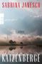 Text: "Sabrina Janesch", "Roman", "Katzenberge". Darunter eine Landschaft mit Berg, Wald und See im Nebel. Logo links oben., Buch