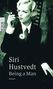 Siri Hustvedt: Being a Man, Buch, Buch