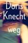 Doris Knecht: weg, Buch