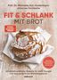 Michaela Axt-Gadermann: Fit & schlank mit Brot, Buch