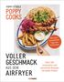 Poppy O'Toole: Poppy Cooks: Voller Geschmack aus dem Airfryer, Buch