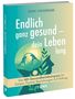 "Endlich ganz gesund – dein Leben lang" und "Der 4D-Gesundheitskompass für Körper, Psyche, Beziehungen und Erfüllung." Silhouette mit Pflanzen., Buch