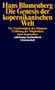 Hans Blumenberg: Die Genesis der kopernikanischen Welt, Buch, Buch