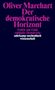 Oliver Marchart: Der demokratische Horizont, Buch, Buch