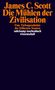 James C. Scott: Die Mühlen der Zivilisation, Buch