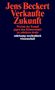 Jens Beckert: Verkaufte Zukunft, Buch, Buch