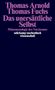 Titel: "Das unersättliche Selbst", Autoren: Thomas Arnold, Thomas Fuchs. Thema: Phänomenologie des Narzissmus., Buch