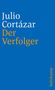 Julio Cortazar: Der Verfolger - In Memoriam Charlie Parker, Buch