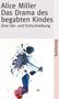 Alice Miller: Das Drama des begabten Kindes und die Suche nach dem wahren Selbst, Buch, Buch