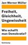 Jan-Werner Müller: Freiheit, Gleichheit, Ungewissheit, Buch