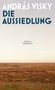 Text: "András Visky, Die Aussiedlung, Roman, Suhrkamp". Ein weites, flaches Feld unter einem wolkenlosen Himmel.