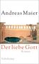 Oben steht "Andreas Maier". Darunter "Der liebe Gott" in Rot und "Roman". Unten "Suhrkamp". Gemälde: Person liegt in Gebetshaltung., Buch