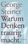 George Steiner: Warum Denken traurig macht, Buch