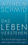 Wilhelm Schmid: Das Leben verstehen, Buch