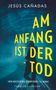 Jesús Cañadas: Am Anfang ist der Tod, Buch