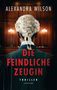 Alexandra Wilson: Die feindliche Zeugin, Buch