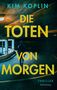 "Kim Koplin. Die Toten von Morgen. Thriller. Suhrkamp." Eine Person in einer düsteren Parkhaus-Szene., Buch