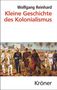 Wolfgang Reinhard: Kleine Geschichte des Kolonialismus, Buch