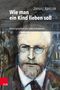 Janusz Korczak: Wie man ein Kind lieben soll, Buch