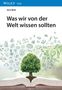 Jens Bott: Was wir von der Welt wissen sollten, Buch, Buch