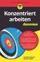 Christian Mörsch: Konzentriert arbeiten für Dummies, Buch, Buch