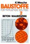 Karlhans Wesche: Baustoffe für tragende Baustoffe 2. Beton, Maurerwerk. Nichtmetallisch - anorganische Stoffe, Buch