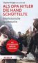 "ALS OPA HITLER DIE HAND SCHÜTTELTE. Eine historische Spurensuche. MIT LEITFADEN ZUR FAMILIENFORSCHUNG."  
Uniformierte Männer schütteln die Hand., Buch