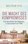 „Die Macht des Kompromisses: Eine Geschichte des Regierens in Deutschland seit 1848“ von Wolfram Pyta. Bild vom Reichstagsgebäude., Buch