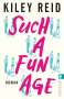 Kiley Reid: Such a Fun Age, Buch