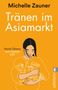 Michelle Zauner: Tränen im Asia-Markt, Buch, Buch