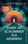 Lucy Fricke: Durst ist schlimmer als Heimweh, Buch, Buch