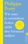 Philippa Perry: Wie man in verrückten Zeiten nicht den Verstand verliert, Buch