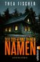 "Thea Fischer, Der Tod kennt deinen Namen, Kriminalroman, Ullstein. Ein beleuchtetes Haus vor dunklem Wald.", Buch