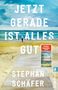 „JETZT GERADE IST ALLES GUT“ von Stephan Schäfer. Illustration: Ein Strand mit einem Holzweg, blauem Himmel und Meer., Buch