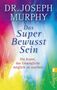 Joseph Murphy: Das Superbewusstsein, Buch