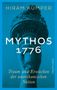 Titel: Mythos 1776. Untertitel: Traum und Erwachen der amerikanischen Nation. Die Fackel der Freiheitsstatue., Buch