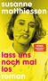 Susanne Matthiessen: Lass uns noch mal los, Buch